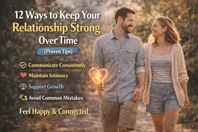 12 Ways to Keep Your Relationship Strong Over Time (Proven Tips)