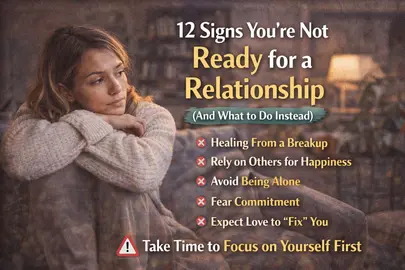 12 Signs You’re Not Ready for a Relationship (And What to Do Instead)